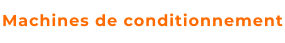 Machines de conditionnement
